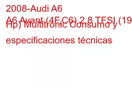 2008-Audi A6
A6 Avant (4F,C6) 2.8 TFSI (190 Hp) Multitronic Consumo y especificaciones técnicas