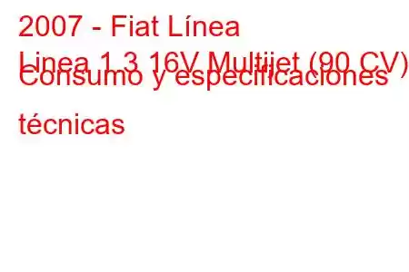 2007 - Fiat Línea
Linea 1.3 16V Multijet (90 CV) Consumo y especificaciones técnicas