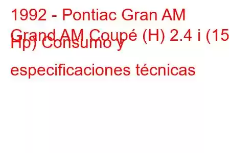 1992 - Pontiac Gran AM
Grand AM Coupé (H) 2.4 i (152 Hp) Consumo y especificaciones técnicas