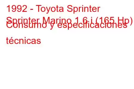 1992 - Toyota Sprinter
Sprinter Marino 1.6 i (165 Hp) Consumo y especificaciones técnicas