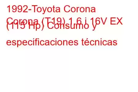 1992-Toyota Corona
Corona (T19) 1.6 i 16V EX (115 Hp) Consumo y especificaciones técnicas