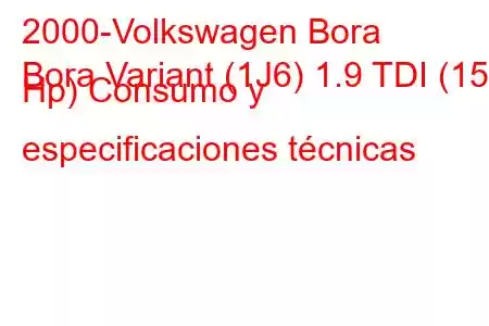 2000-Volkswagen Bora
Bora Variant (1J6) 1.9 TDI (150 Hp) Consumo y especificaciones técnicas