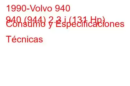 1990-Volvo 940
940 (944) 2.3 i (131 Hp) Consumo y Especificaciones Técnicas