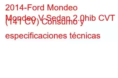 2014-Ford Mondeo
Mondeo V Sedan 2.0hib CVT (141 CV) Consumo y especificaciones técnicas