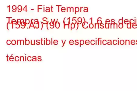 1994 - Fiat Tempra
Tempra S.w. (159) 1,6 es decir (159.AJ) (90 Hp) Consumo de combustible y especificaciones técnicas