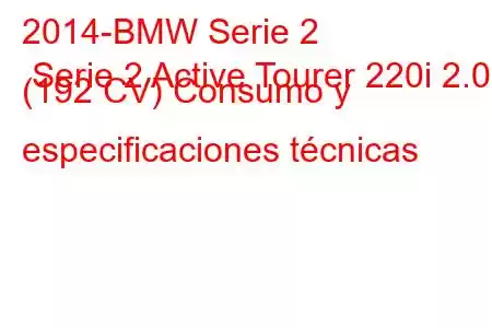 2014-BMW Serie 2 Serie 2 Active Tourer 220i 2.0 (192 CV) Consumo y especificaciones técnicas