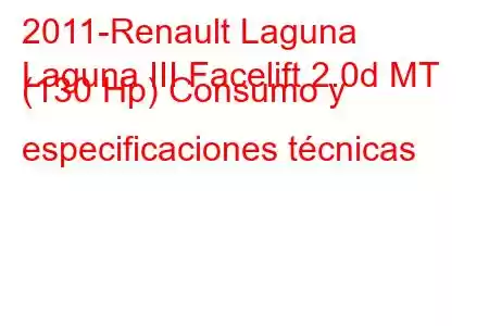 2011-Renault Laguna
Laguna III Facelift 2.0d MT (130 Hp) Consumo y especificaciones técnicas