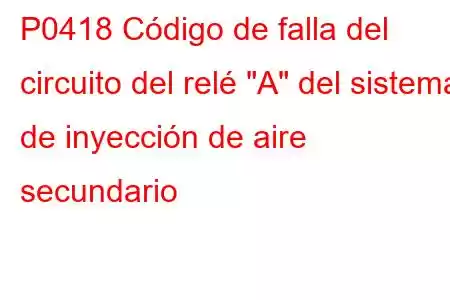 P0418 Código de falla del circuito del relé 