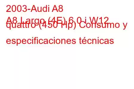 2003-Audi A8
A8 Largo (4E) 6.0 i W12 quattro (450 Hp) Consumo y especificaciones técnicas