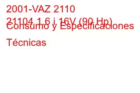 2001-VAZ 2110
21104 1.6 i 16V (90 Hp) Consumo y Especificaciones Técnicas