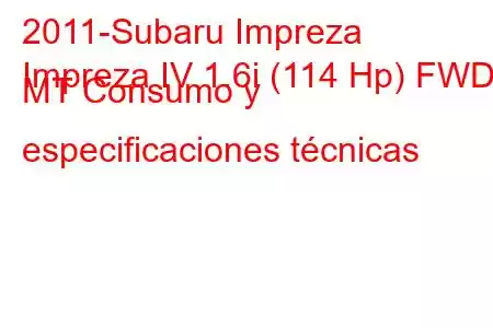 2011-Subaru Impreza
Impreza IV 1.6i (114 Hp) FWD MT Consumo y especificaciones técnicas