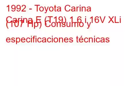 1992 - Toyota Carina
Carina E (T19) 1.6 i 16V XLi (107 Hp) Consumo y especificaciones técnicas