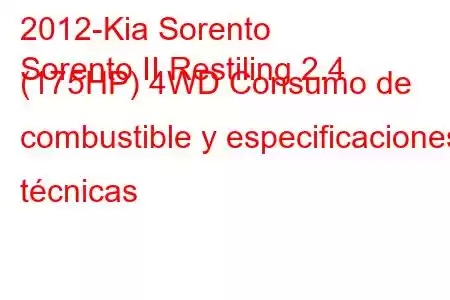 2012-Kia Sorento
Sorento II Restiling 2.4 (175HP) 4WD Consumo de combustible y especificaciones técnicas