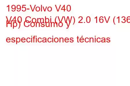 1995-Volvo V40
V40 Combi (VW) 2.0 16V (136 Hp) Consumo y especificaciones técnicas