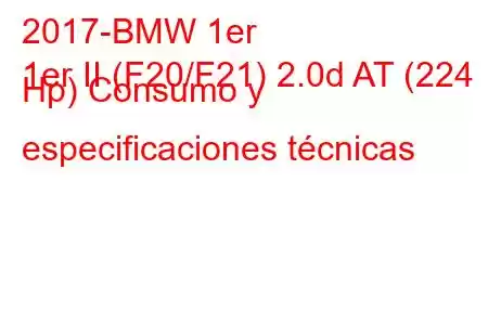 2017-BMW 1er
1er II (F20/F21) 2.0d AT (224 Hp) Consumo y especificaciones técnicas