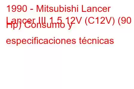 1990 - Mitsubishi Lancer
Lancer III 1.5 12V (C12V) (90 Hp) Consumo y especificaciones técnicas