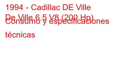 1994 - Cadillac DE Ville
De Ville 6.5 V8 (200 Hp) Consumo y especificaciones técnicas