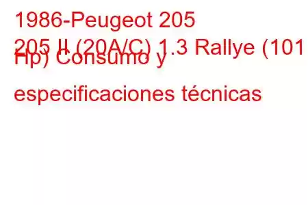 1986-Peugeot 205
205 II (20A/C) 1.3 Rallye (101 Hp) Consumo y especificaciones técnicas