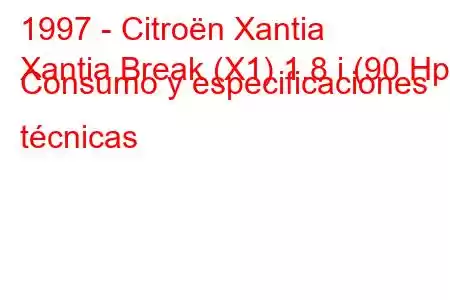 1997 - Citroën Xantia
Xantia Break (X1) 1.8 i (90 Hp) Consumo y especificaciones técnicas