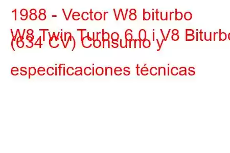 1988 - Vector W8 biturbo
W8 Twin Turbo 6.0 i V8 Biturbo (634 CV) Consumo y especificaciones técnicas