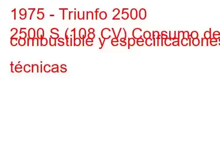 1975 - Triunfo 2500
2500 S (108 CV) Consumo de combustible y especificaciones técnicas