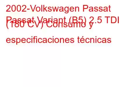 2002-Volkswagen Passat
Passat Variant (B5) 2.5 TDI (180 CV) Consumo y especificaciones técnicas