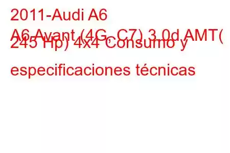 2011-Audi A6
A6 Avant (4G, C7) 3.0d AMT( 245 Hp) 4x4 Consumo y especificaciones técnicas