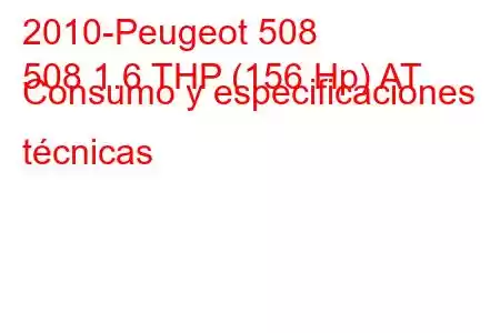 2010-Peugeot 508
508 1.6 THP (156 Hp) AT Consumo y especificaciones técnicas