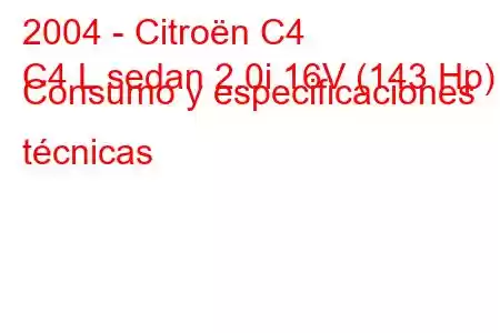 2004 - Citroën C4
C4 L sedan 2.0i 16V (143 Hp) Consumo y especificaciones técnicas