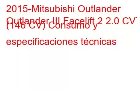 2015-Mitsubishi Outlander
Outlander III Facelift 2 2.0 CVT (146 CV) Consumo y especificaciones técnicas