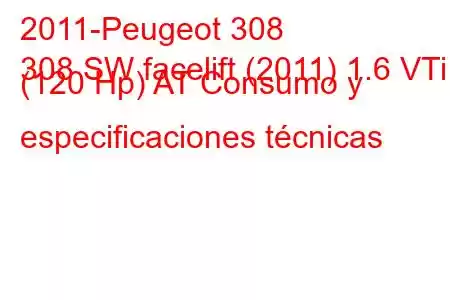 2011-Peugeot 308
308 SW facelift (2011) 1.6 VTi (120 Hp) AT Consumo y especificaciones técnicas