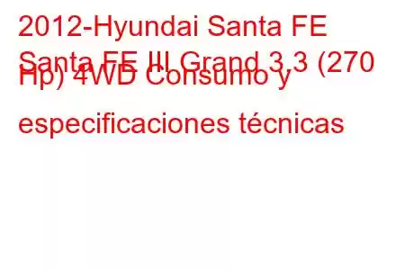 2012-Hyundai Santa FE
Santa FE III Grand 3.3 (270 Hp) 4WD Consumo y especificaciones técnicas