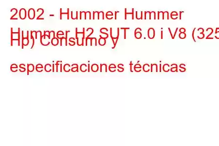 2002 - Hummer Hummer
Hummer H2 SUT 6.0 i V8 (325 Hp) Consumo y especificaciones técnicas