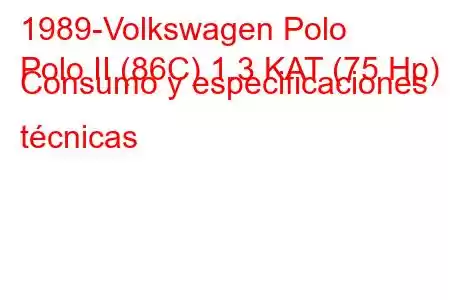 1989-Volkswagen Polo
Polo II (86C) 1.3 KAT (75 Hp) Consumo y especificaciones técnicas