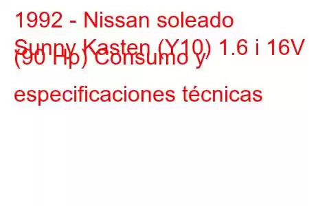 1992 - Nissan soleado
Sunny Kasten (Y10) 1.6 i 16V (90 Hp) Consumo y especificaciones técnicas