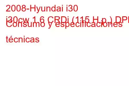 2008-Hyundai i30
i30cw 1.6 CRDi (115 H.p.) DPF Consumo y especificaciones técnicas