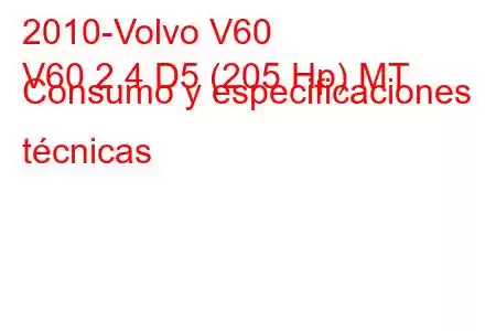 2010-Volvo V60
V60 2.4 D5 (205 Hp) MT Consumo y especificaciones técnicas