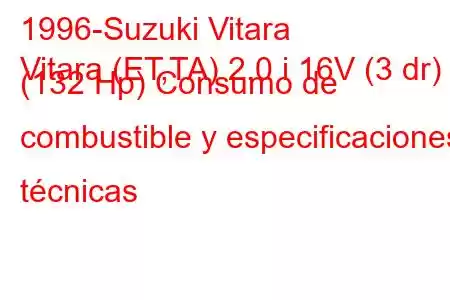 1996-Suzuki Vitara
Vitara (ET,TA) 2.0 i 16V (3 dr) (132 Hp) Consumo de combustible y especificaciones técnicas