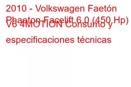 2010 - Volkswagen Faetón
Phaeton Facelift 6.0 (450 Hp) V6 4MOTION Consumo y especificaciones técnicas