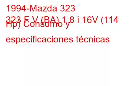 1994-Mazda 323
323 F V (BA) 1.8 i 16V (114 Hp) Consumo y especificaciones técnicas