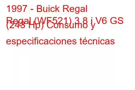 1997 - Buick Regal
Regal (WF521) 3.8 i V6 GS (243 Hp) Consumo y especificaciones técnicas