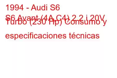 1994 - Audi S6
S6 Avant (4A,C4) 2.2 i 20V Turbo (230 Hp) Consumo y especificaciones técnicas