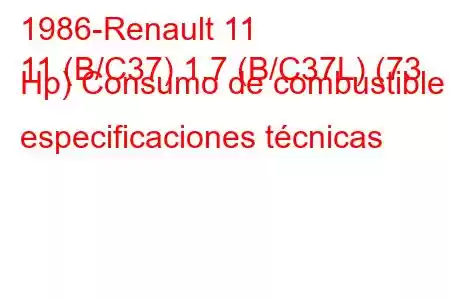 1986-Renault 11
11 (B/C37) 1.7 (B/C37L) (73 Hp) Consumo de combustible y especificaciones técnicas