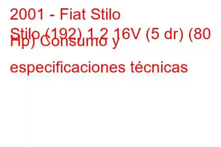 2001 - Fiat Stilo
Stilo (192) 1.2 16V (5 dr) (80 Hp) Consumo y especificaciones técnicas