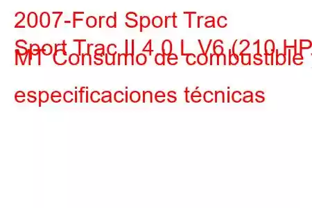 2007-Ford Sport Trac
Sport Trac II 4.0 L V6 (210 HP) MT Consumo de combustible y especificaciones técnicas