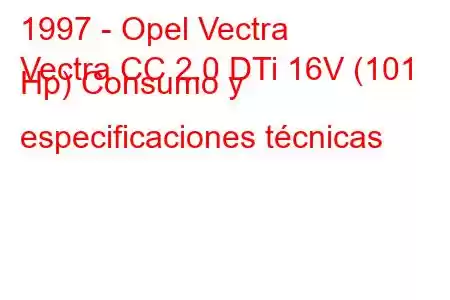 1997 - Opel Vectra
Vectra CC 2.0 DTi 16V (101 Hp) Consumo y especificaciones técnicas