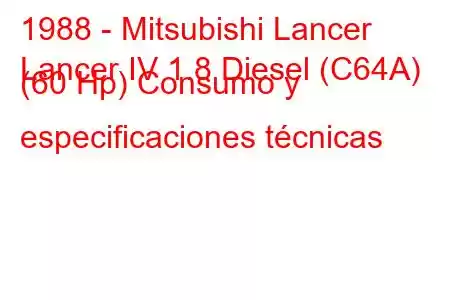 1988 - Mitsubishi Lancer
Lancer IV 1.8 Diesel (C64A) (60 Hp) Consumo y especificaciones técnicas