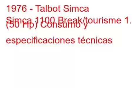 1976 - Talbot Simca
Simca 1100 Break/tourisme 1.1 (50 Hp) Consumo y especificaciones técnicas