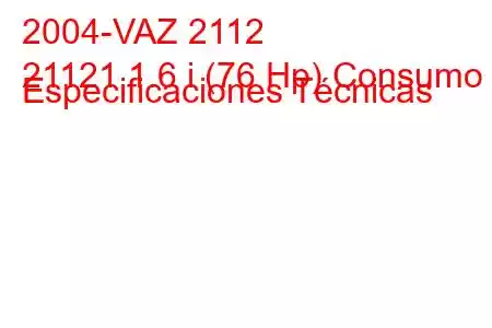 2004-VAZ 2112
21121 1.6 i (76 Hp) Consumo y Especificaciones Técnicas