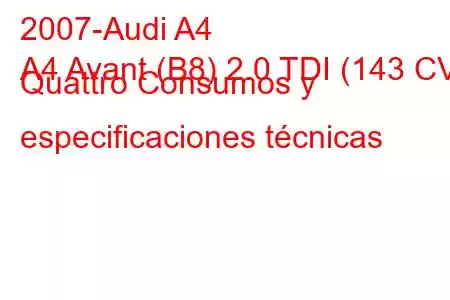 2007-Audi A4
A4 Avant (B8) 2.0 TDI (143 CV) Quattro Consumos y especificaciones técnicas